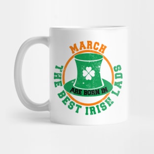 The Best Irish Lads Are Born In March T-Shirt Mug